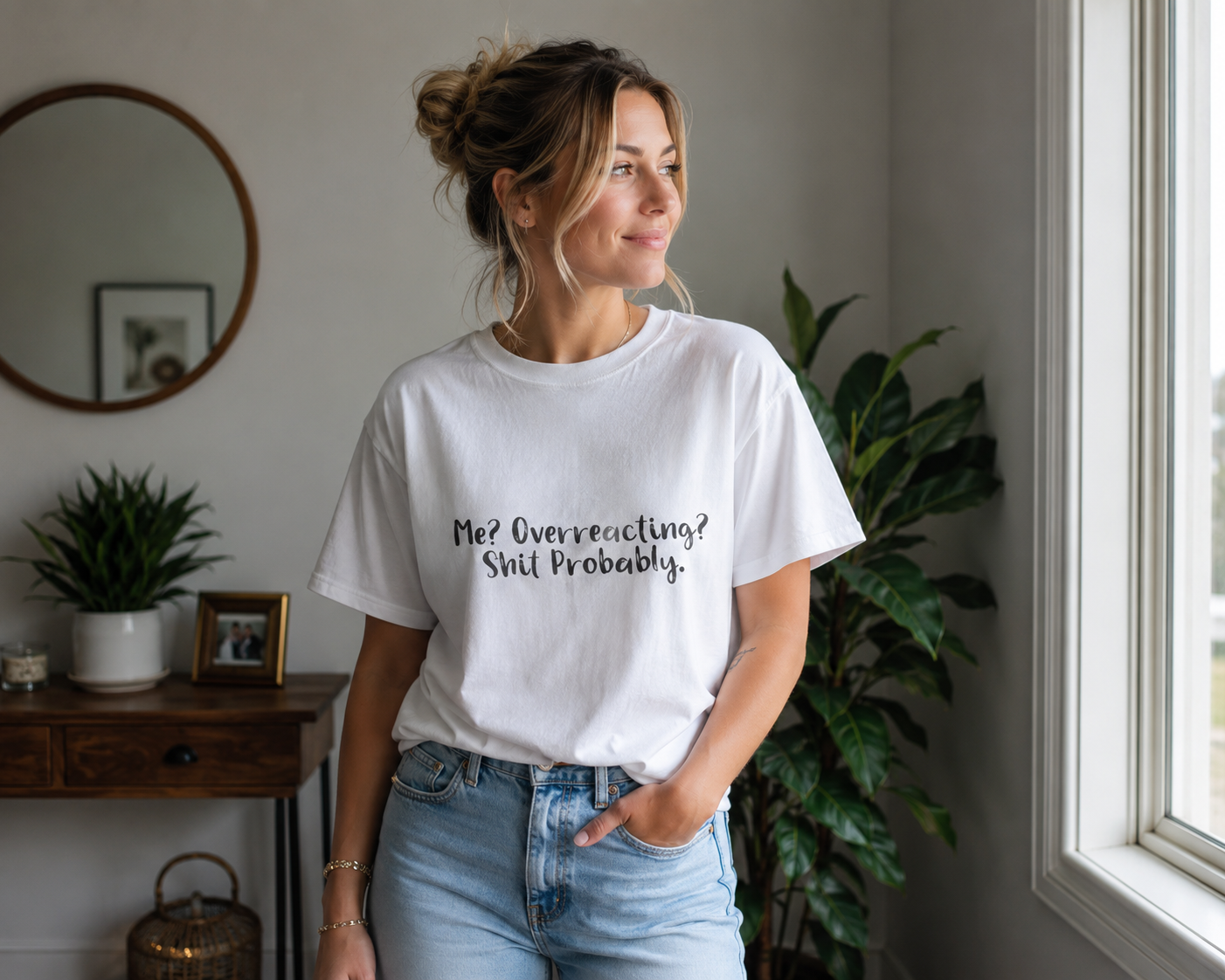 T-Shirt — “Me? Overreacting? Shit Probably.” Graphic Tee